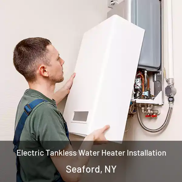  Electric Tankless Water Heater Installation Seaford, NY
