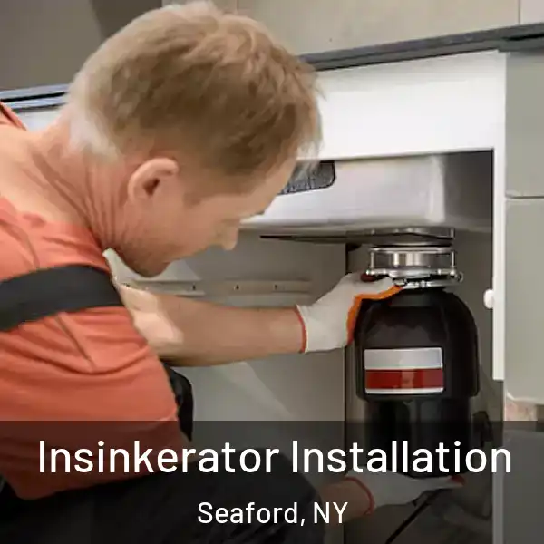  Insinkerator Installation Seaford, NY