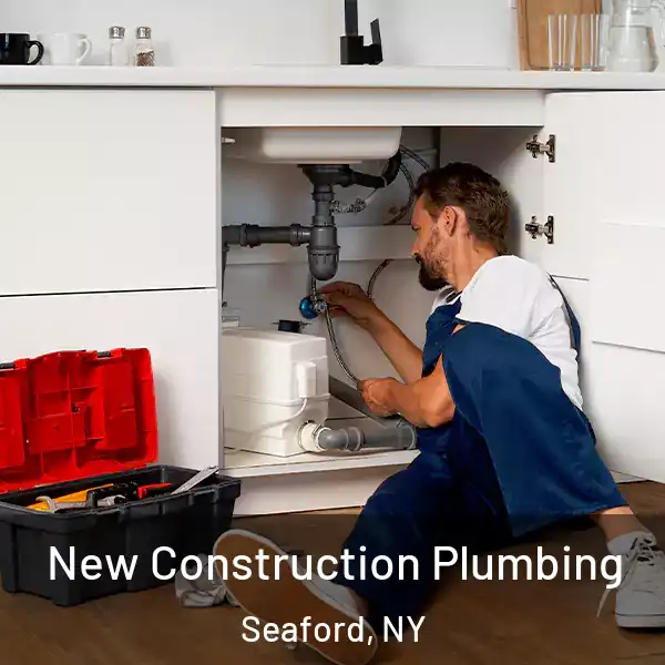  New Construction Plumbing Seaford, NY