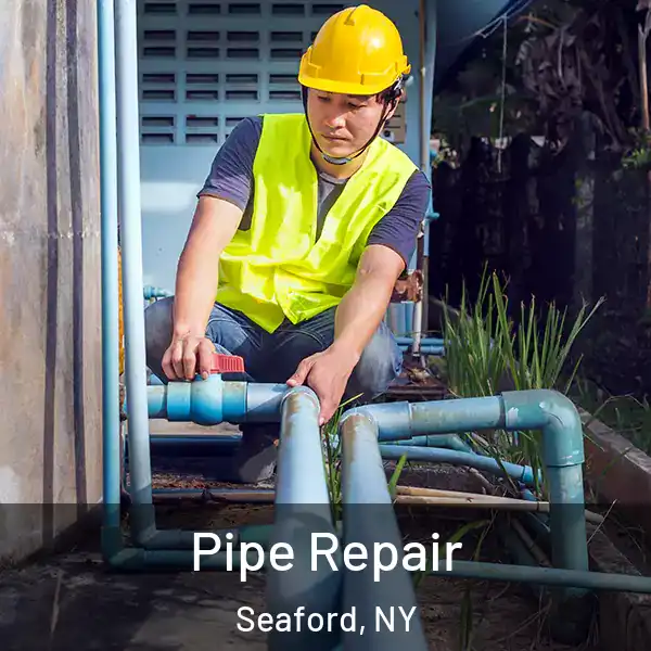  Pipe Repair Seaford, NY