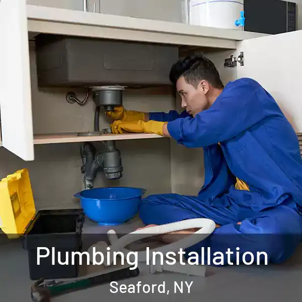  Plumbing Installation Seaford, NY