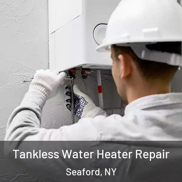  Tankless Water Heater Repair Seaford, NY