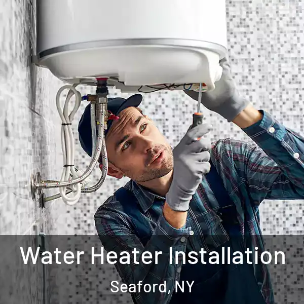  Water Heater Installation Seaford, NY