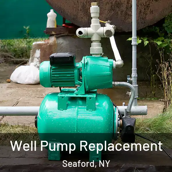  Well Pump Replacement Seaford, NY